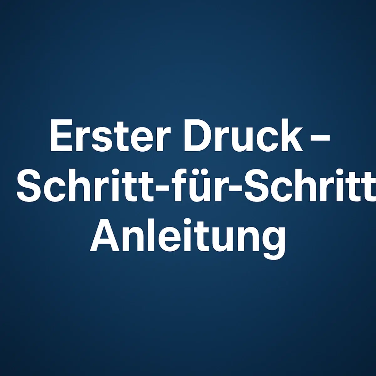 beitragsbild erster 3d-druck schritt für schritt anleitung mit blauem hintergrund und weißem titeltext